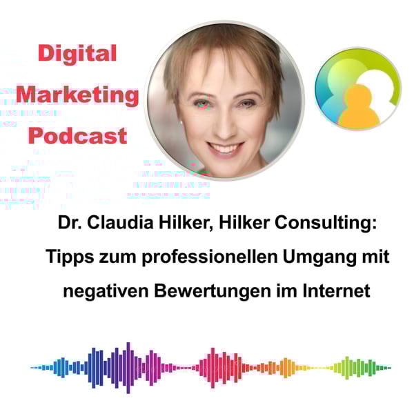 Digital Marketing Podcast_Umgang mit negativen Online-Bewertungen_Claudia Hilker