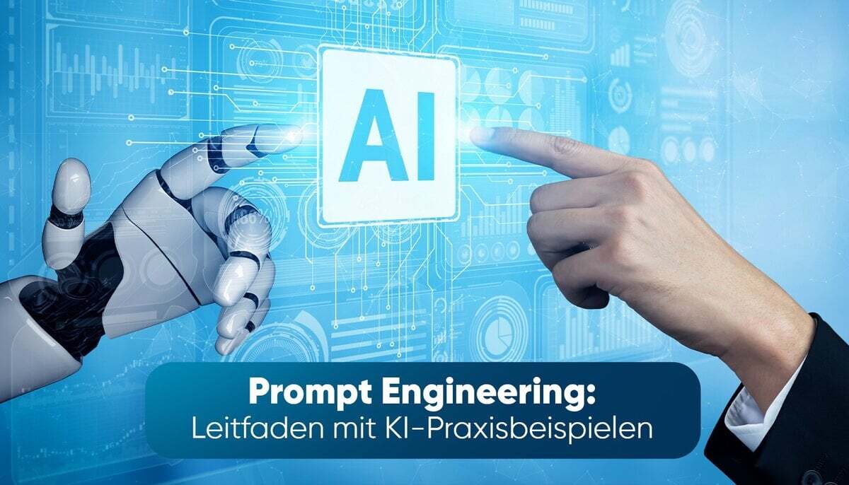 Prompt Engineering Leitfaden mit KI-Praxisbeispielen